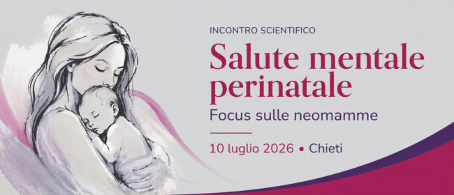 Salute mentale perinatale, incontro scientifico a Chieti il 10 luglio 2026.
